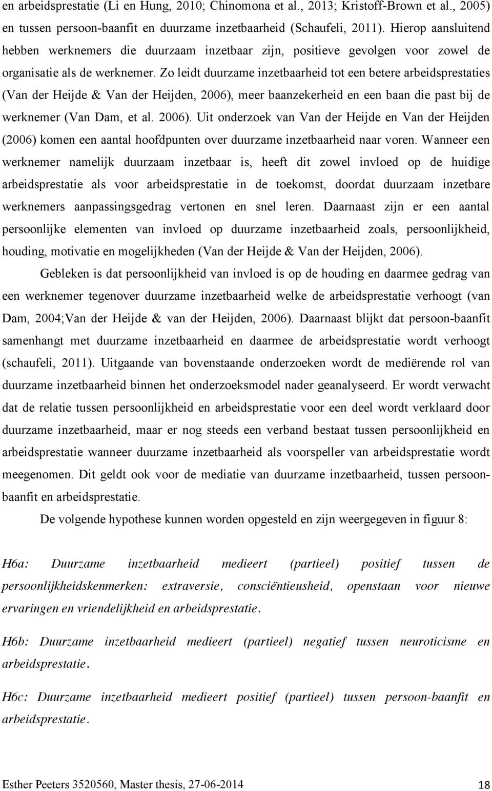 Zo leidt duurzame inzetbaarheid tot een betere arbeidsprestaties (Van der Heijde & Van der Heijden, 2006),