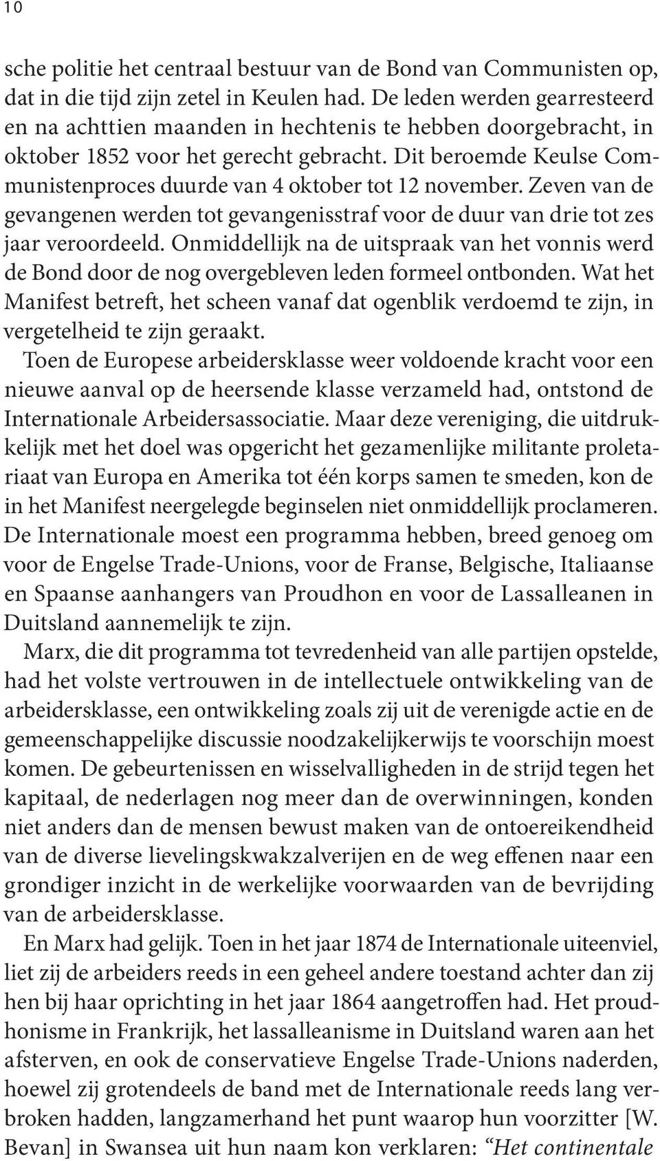 Dit beroemde Keulse Communistenproces duurde van 4 oktober tot 12 november. Zeven van de gevangenen werden tot gevangenisstraf voor de duur van drie tot zes jaar veroordeeld.