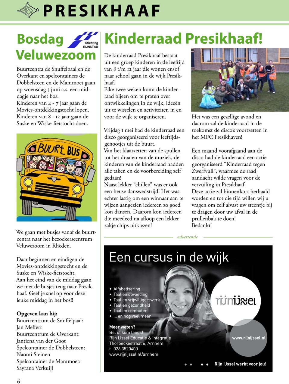 We gaan met busjes vanaf de buurtcentra naar het bezoekerscentrum Veluwezoom in Rheden. Kinderraad Presikhaaf!