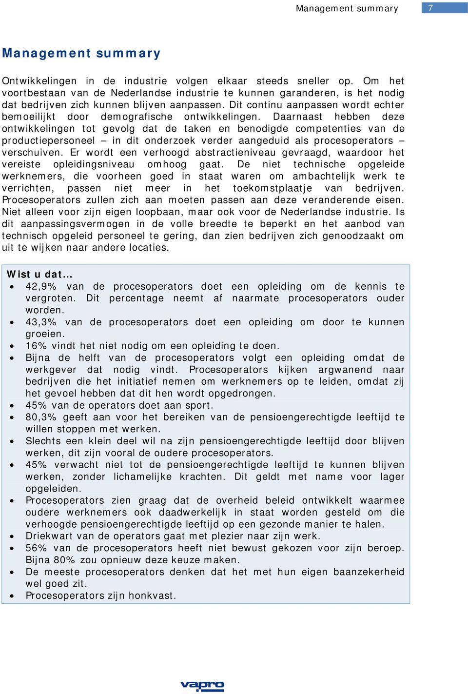 Dit continu aanpassen wordt echter bemoeilijkt door demografische ontwikkelingen.