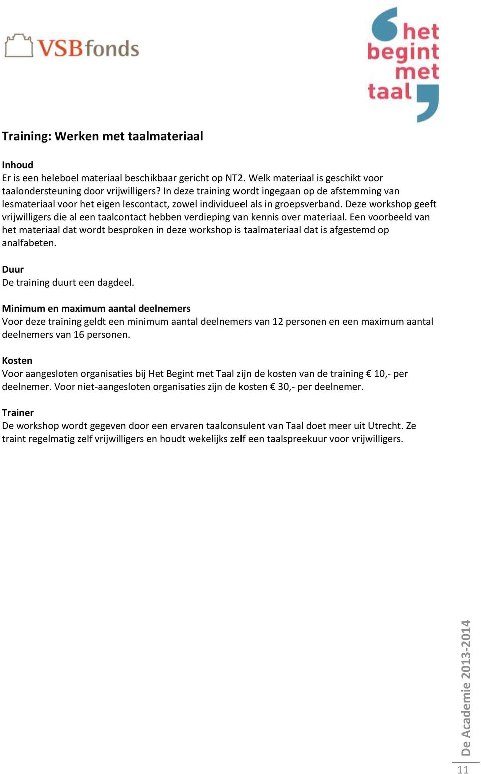 Deze workshop geeft vrijwilligers die al een taalcontact hebben verdieping van kennis over materiaal.