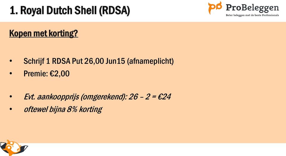 Schrijf 1 RDSA Put 26,00 Jun15