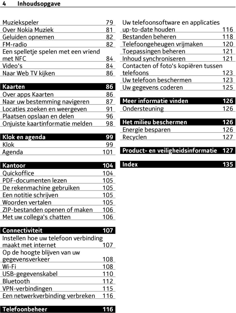 PDF-documenten lezen 105 De rekenmachine gebruiken 105 Een notitie schrijven 105 Woorden vertalen 105 ZIP-bestanden openen of maken 106 Met uw collega's chatten 106 Uw telefoonsoftware en applicaties