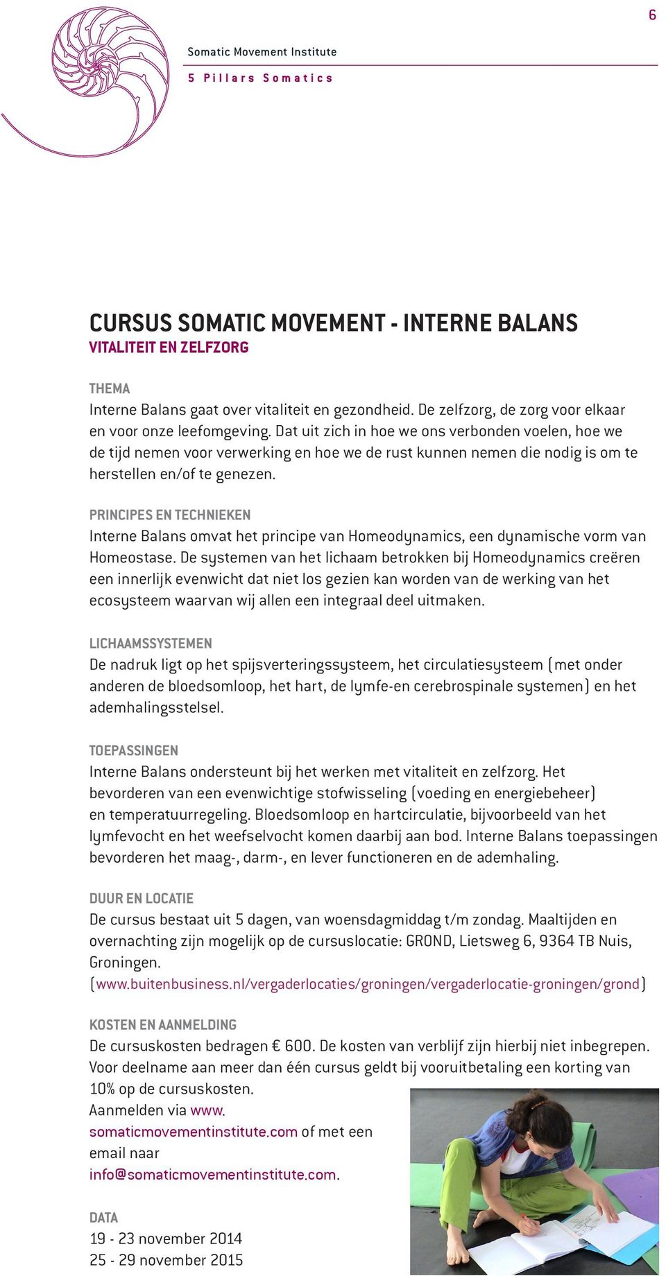 PRINCIPES EN TECHNIEKEN Interne Balans omvat het principe van Homeodynamics, een dynamische vorm van Homeostase.