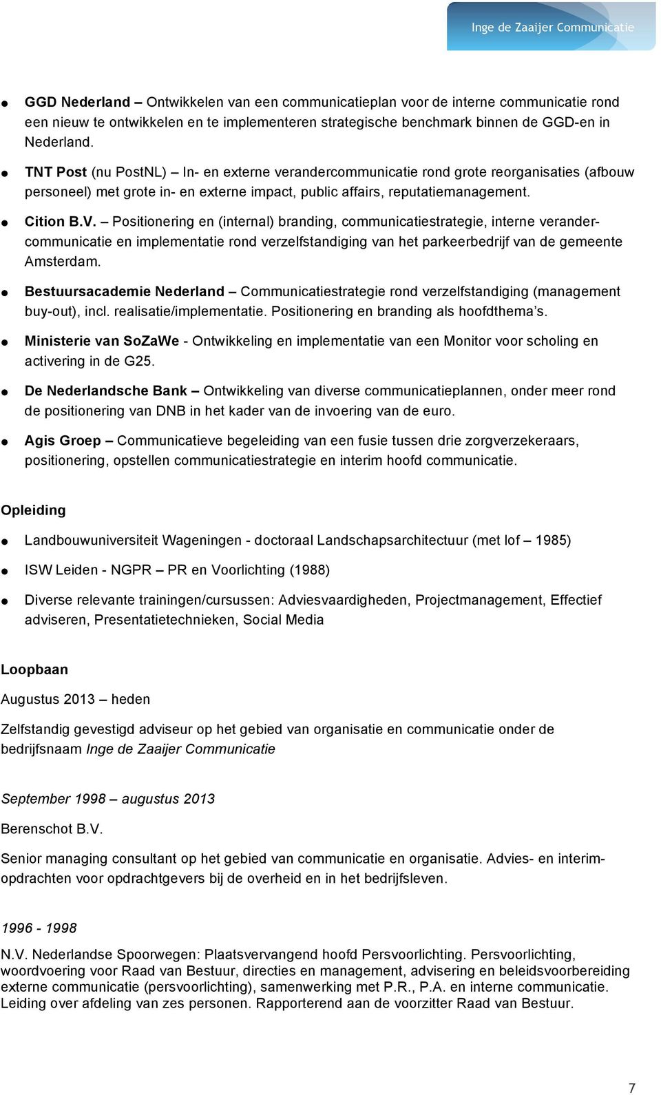 Positionering en (internal) branding, communicatiestrategie, interne verandercommunicatie en implementatie rond verzelfstandiging van het parkeerbedrijf van de gemeente Amsterdam.