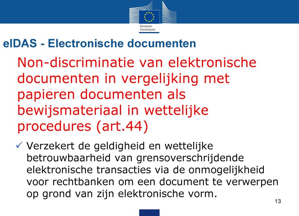 44) Verzekert de geldigheid en wettelijke betrouwbaarheid van grensoverschrijdende elektronische