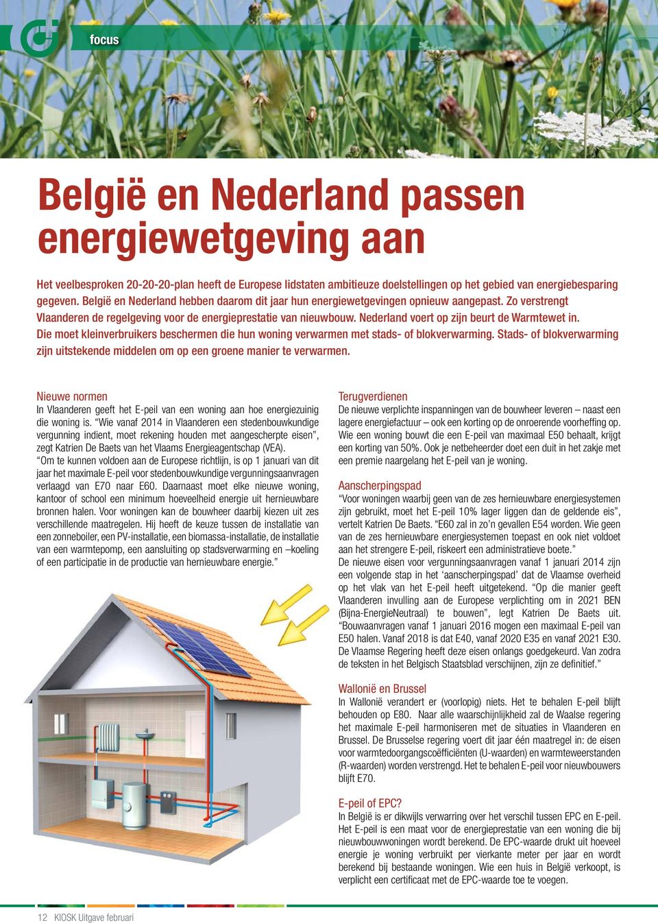 Nederland voert op zijn beurt de Warmtewet in. Die moet kleinverbruikers beschermen die hun woning verwarmen met stads- of blokverwarming.