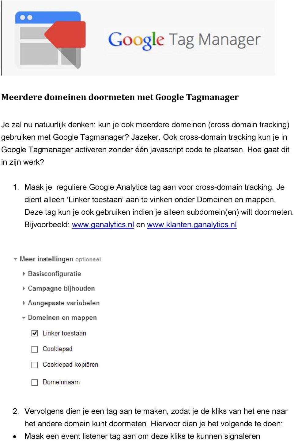 Maak je reguliere Google Analytics tag aan voor cross-domain tracking. Je dient alleen Linker toestaan aan te vinken onder Domeinen en mappen.