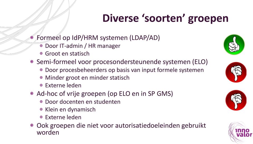 systemen Minder groot en minder statisch Externe leden Ad-hoc of vrije groepen (op ELO en in SP GMS) Door