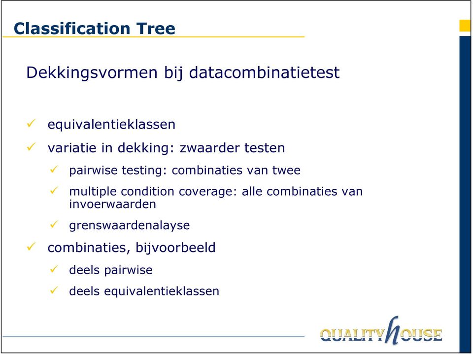 combinaties van twee multiple condition coverage: alle combinaties van