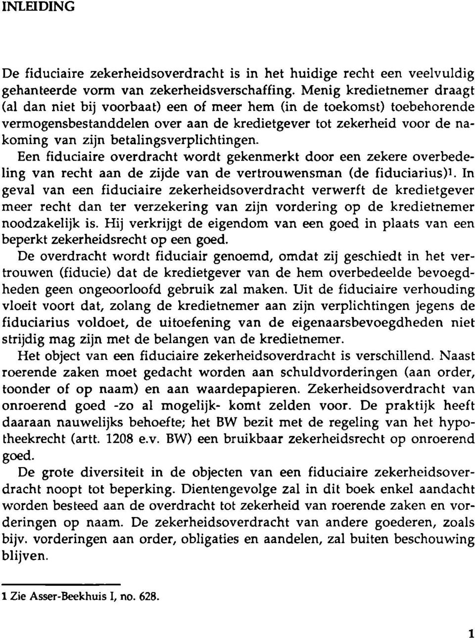 betalingsverplichtingen. Een fiduciaire overdracht wordt gekenmerkt door een zekere overbedeling van recht aan de zijde van de vertrouwensman (de fiduciarius) 1.