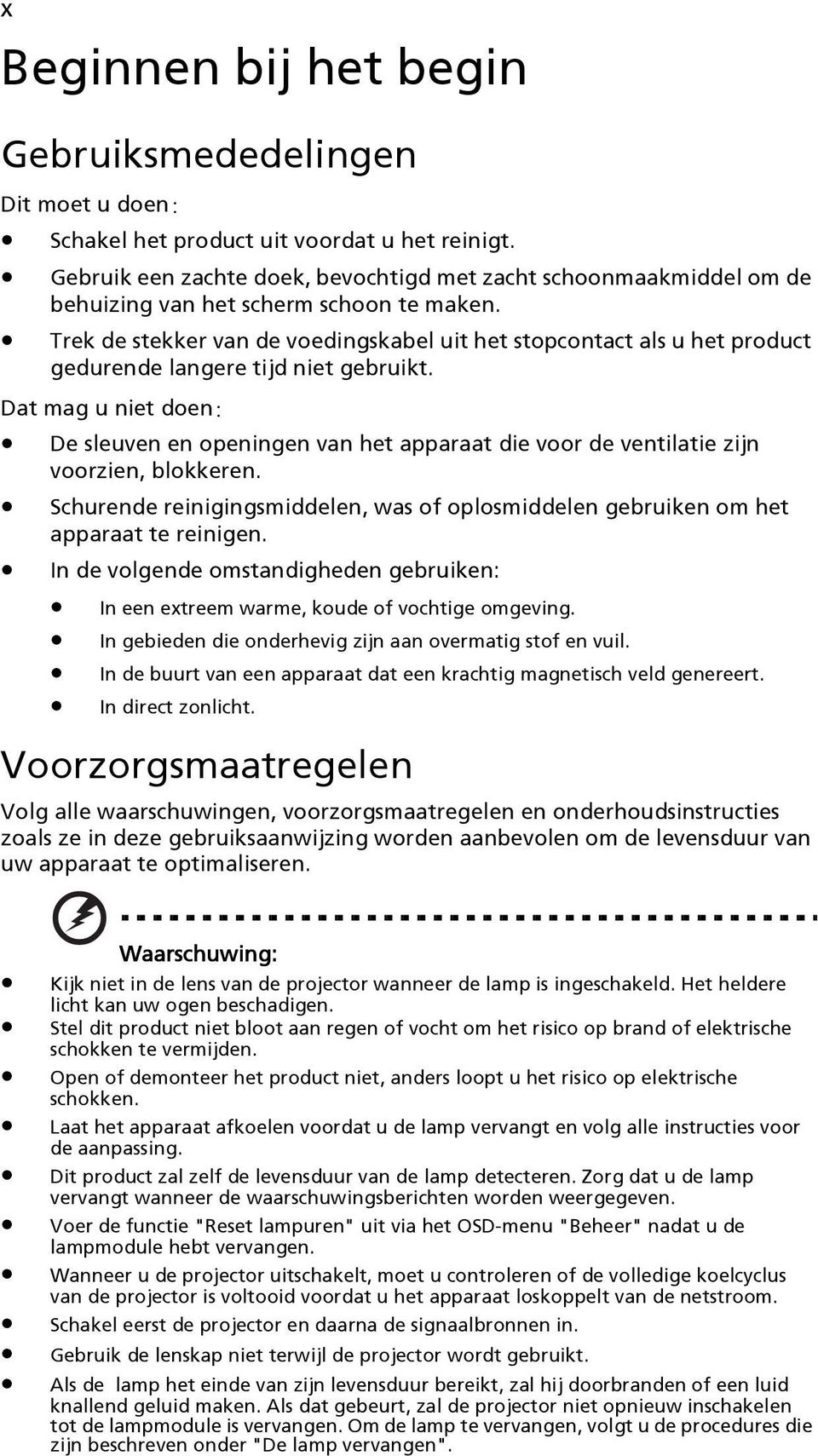 Trek de stekker van de voedingskabel uit het stopcontact als u het product gedurende langere tijd niet gebruikt.