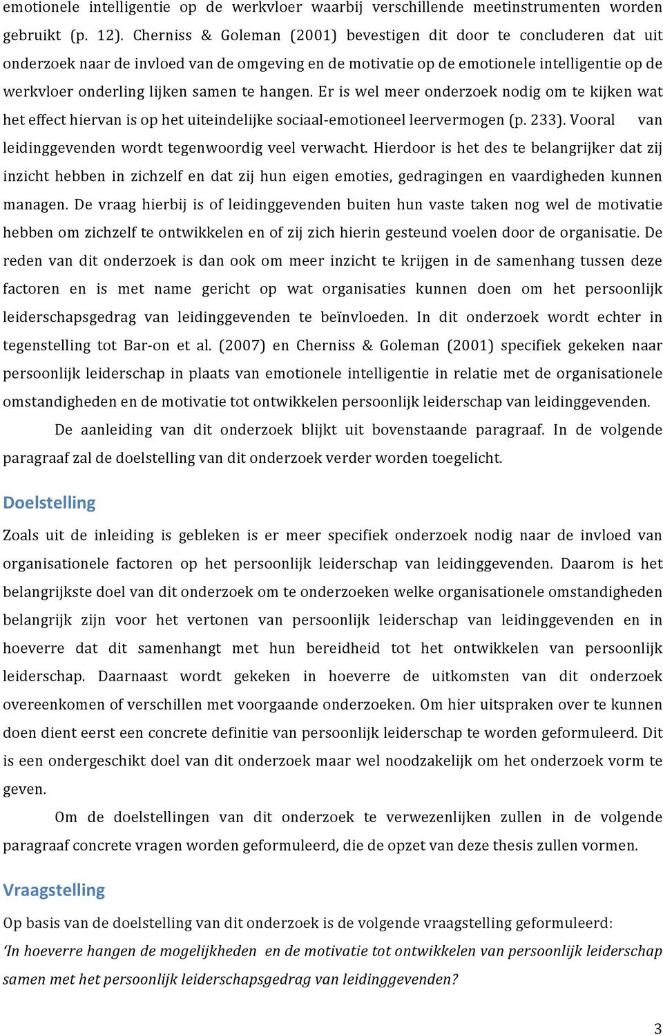 eriswelmeeronderzoeknodigomtekijkenwat heteffecthiervanisophetuiteindelijkesociaalbemotioneelleervermogen(p.233).vooral van leidinggevendenwordttegenwoordigveelverwacht.