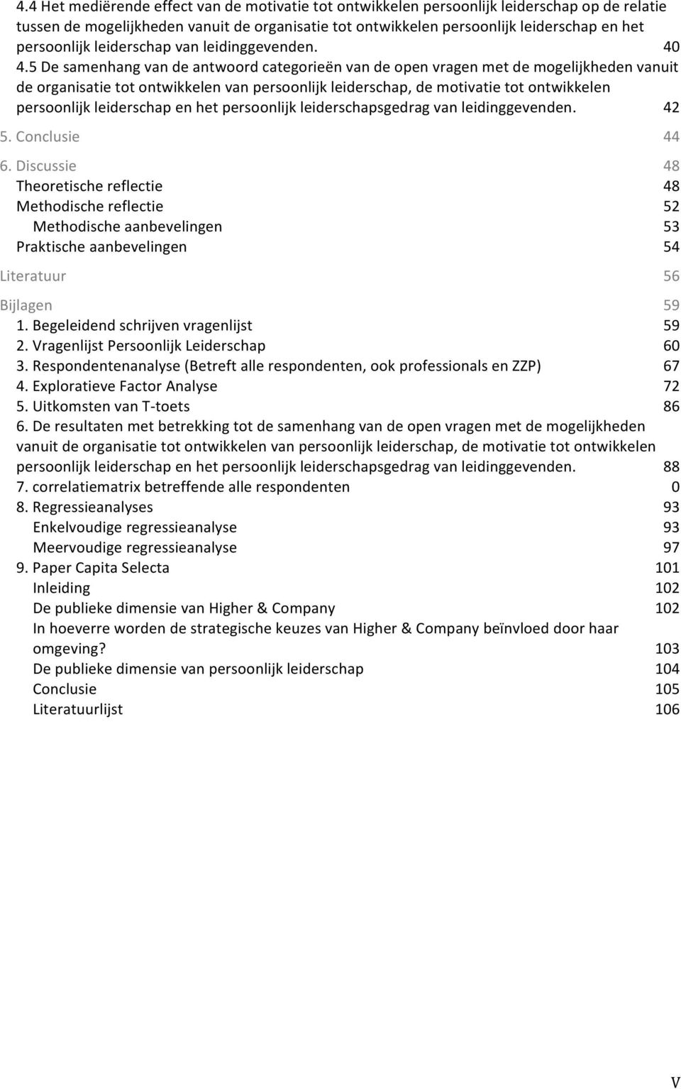 5$De$samenhang$van$de$antwoord$categorieën$van$de$open$vragen$met$de$mogelijkheden$vanuit$ de$organisatie$tot$ontwikkelen$van$persoonlijk$leiderschap,$de$motivatie$tot$ontwikkelen$