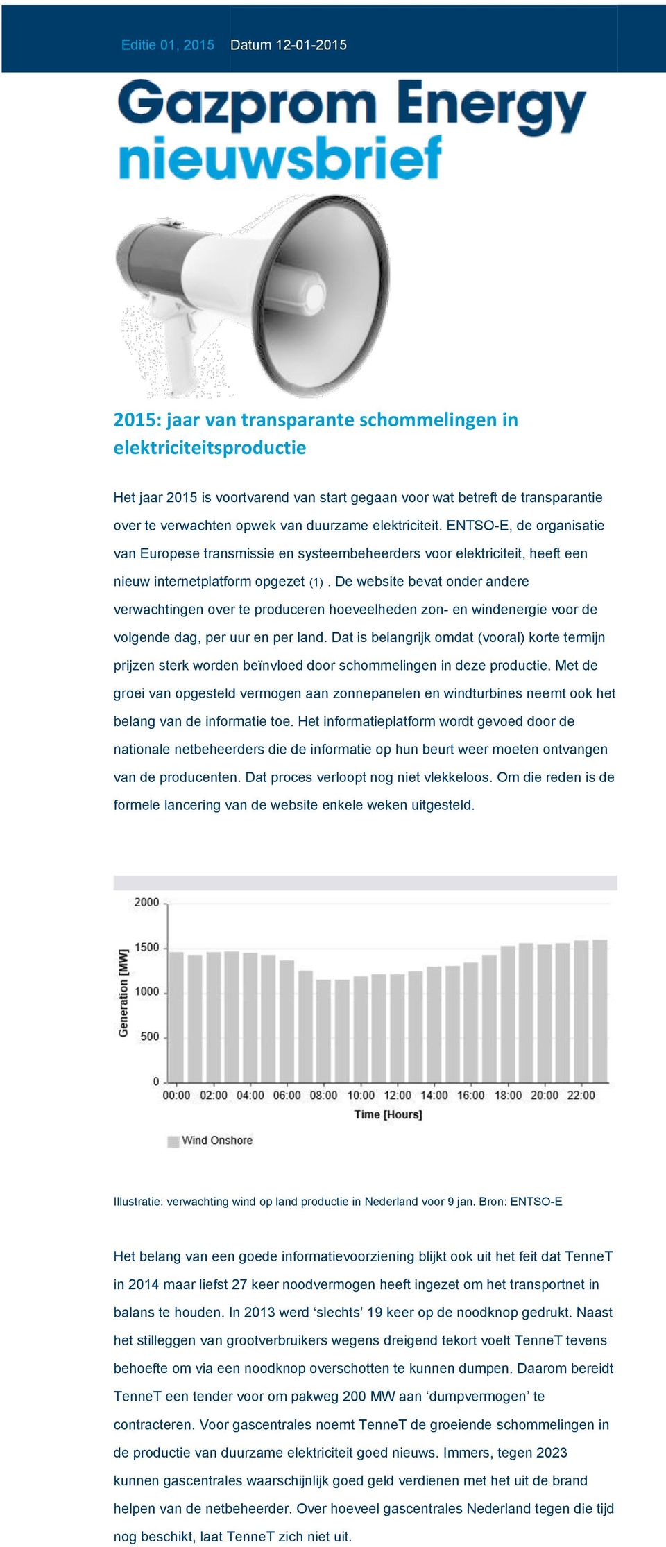 De website bevat onder andere verwachtingen over te produceren hoeveelheden zon- en windenergie voor de volgende dag, per uur en per land.