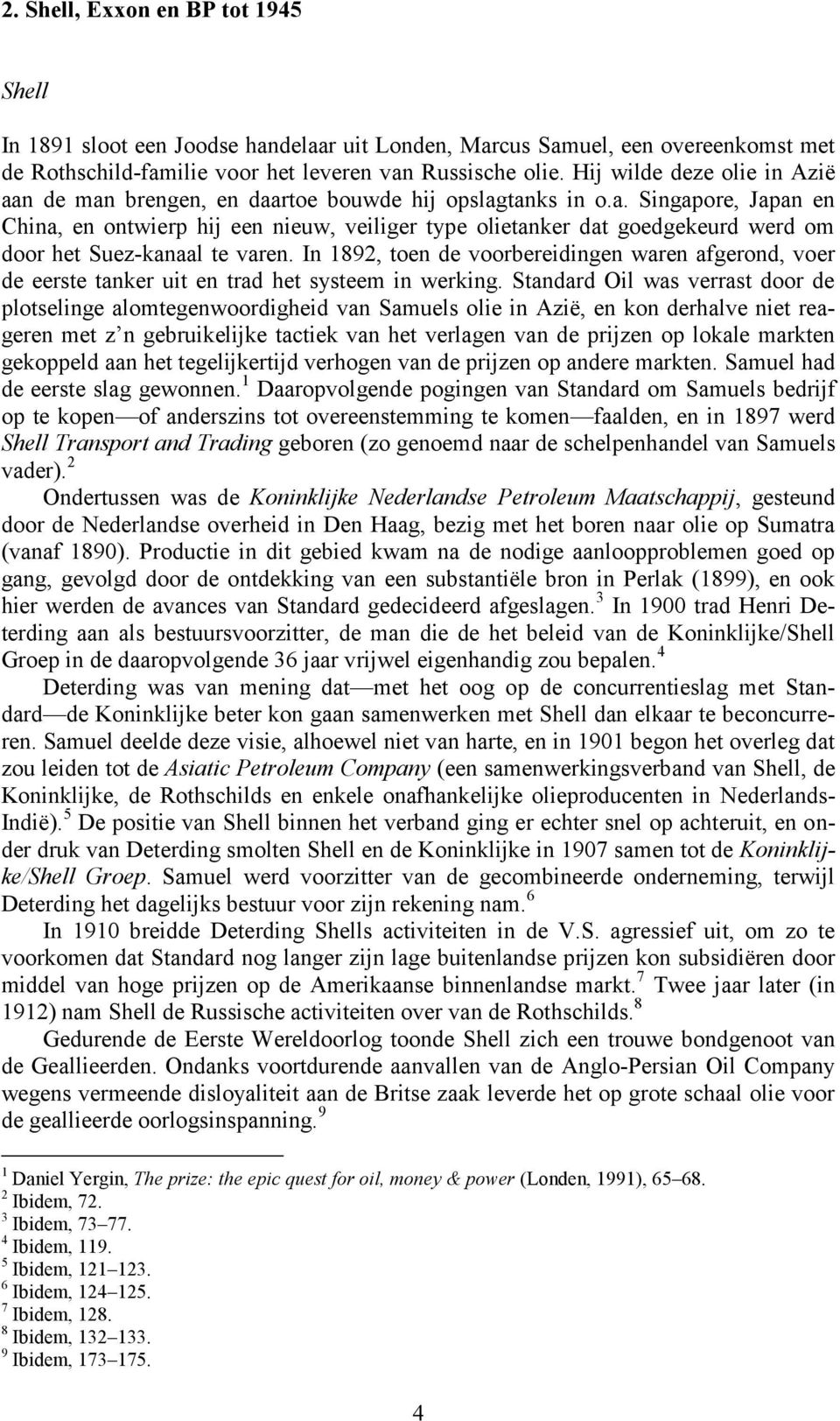 In 1892, toen de voorbereidingen waren afgerond, voer de eerste tanker uit en trad het systeem in werking.