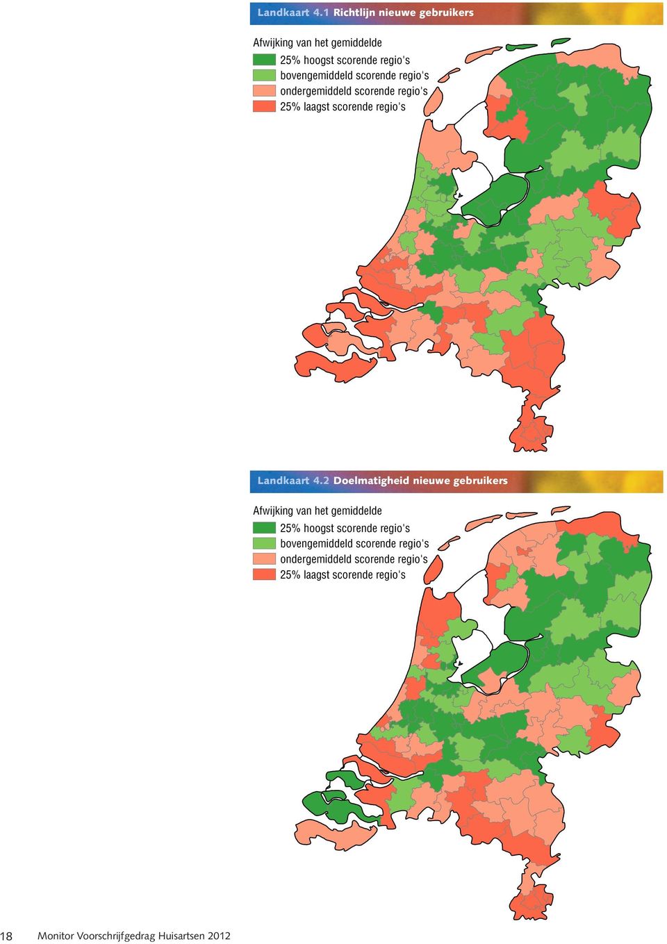 scorende regio's ondergemiddeld scorende regio's 25% laagst scorende regio's 2 Doelmatigheid nieuwe