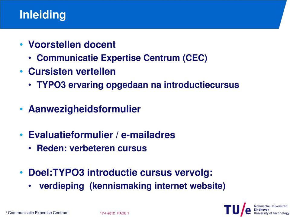 Evaluatieformulier / e-mailadres Reden: verbeteren cursus Doel:TYPO3 introductie