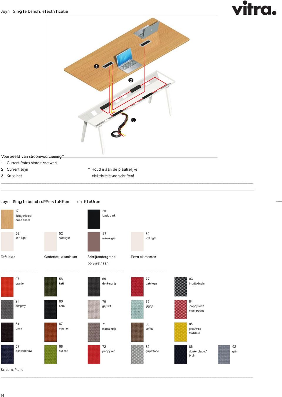 Joyn Single bench opperlakken en KleUren 17 lichtgekleurd eiken fineer 30 basic dark 52 soft light 52 soft light 47 maue grijs 52 soft light Tafelblad Onderstel, aluminium