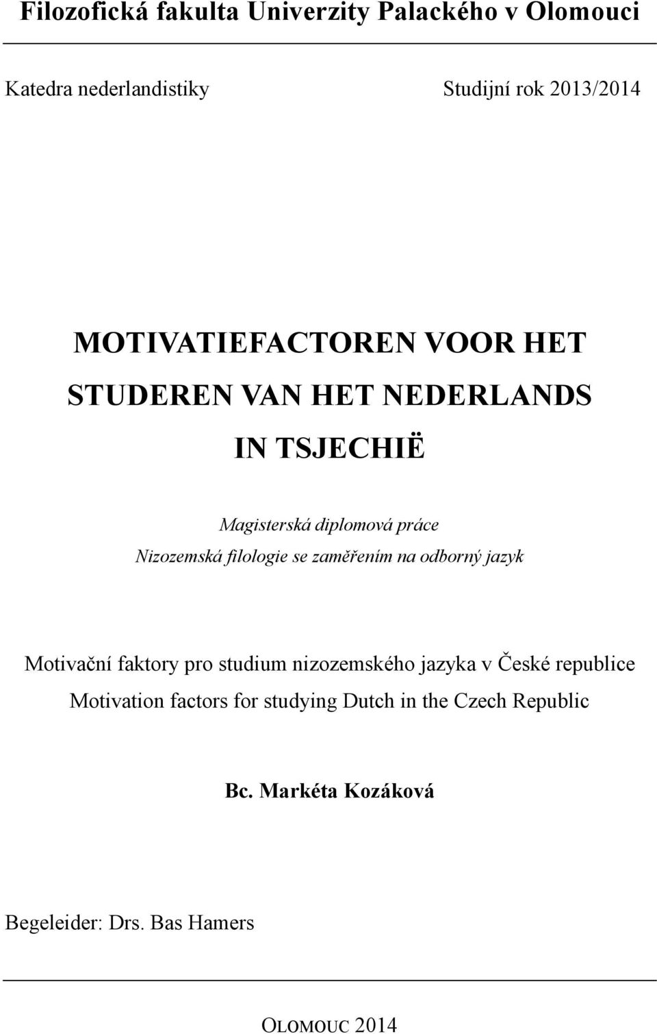 filologie se zaměřením na odborný jazyk Motivační faktory pro studium nizozemského jazyka v České republice