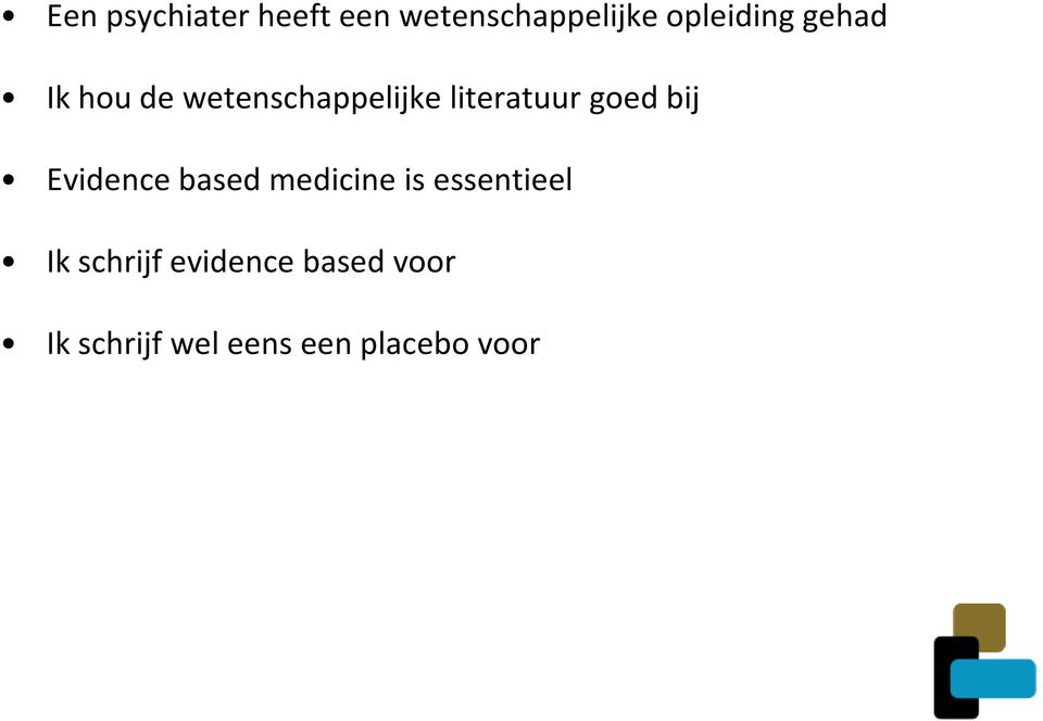 bij Evidence based medicine is essentieel Ik schrijf