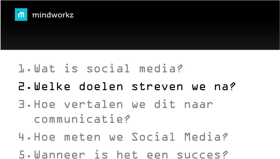 Hoe vertalen we dit naar communicatie?