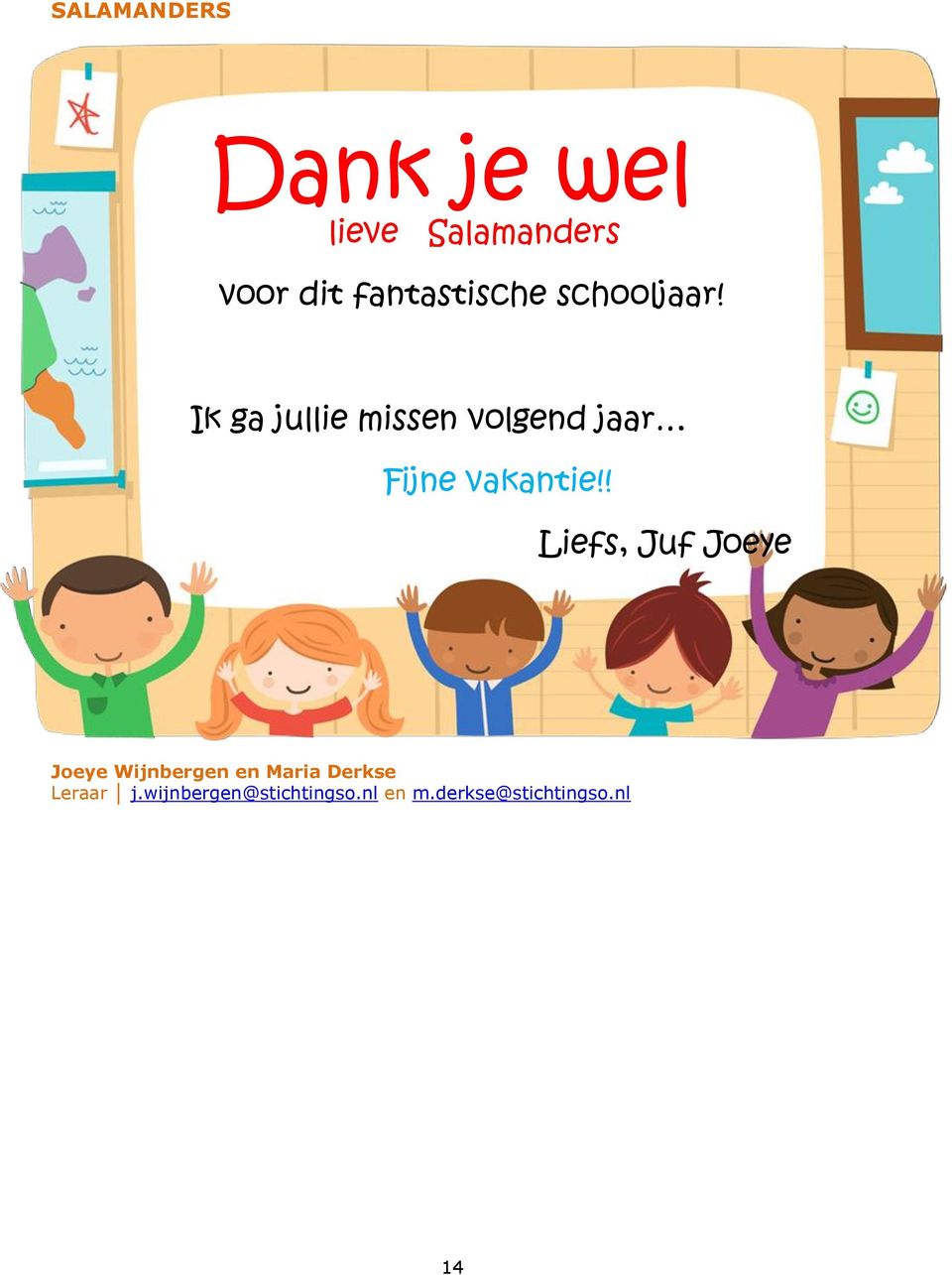 Ik ga jullie missen volgend jaar Fijne vakantie!