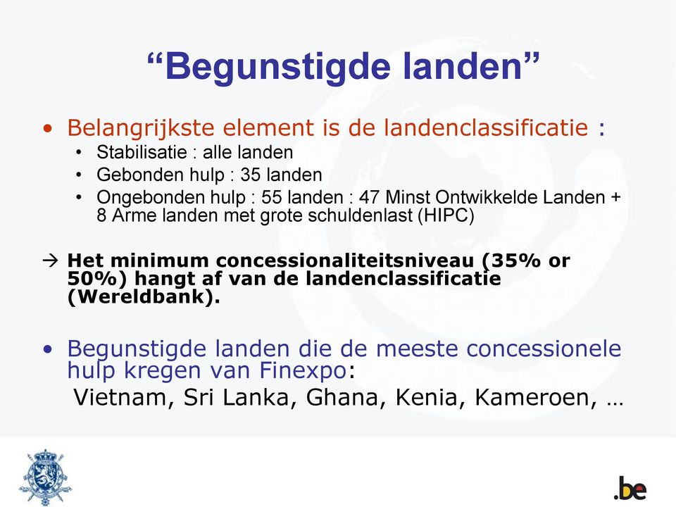 (HIPC) Het minimum concessionaliteitsniveau (35% or 50%) hangt af van de landenclassificatie (Wereldbank).