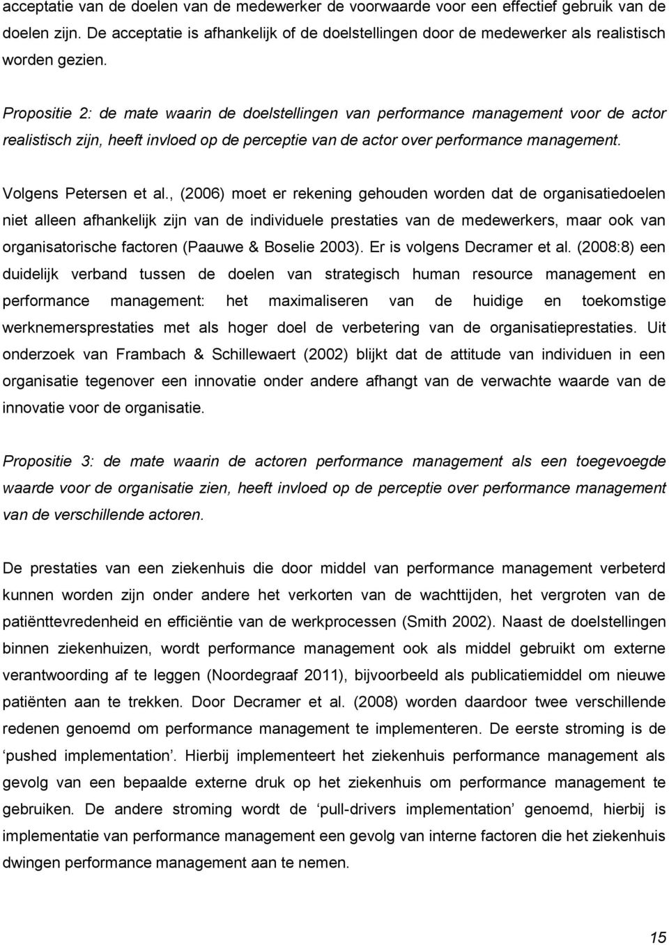 Propositie 2: de mate waarin de doelstellingen van performance management voor de actor realistisch zijn, heeft invloed op de perceptie van de actor over performance management.