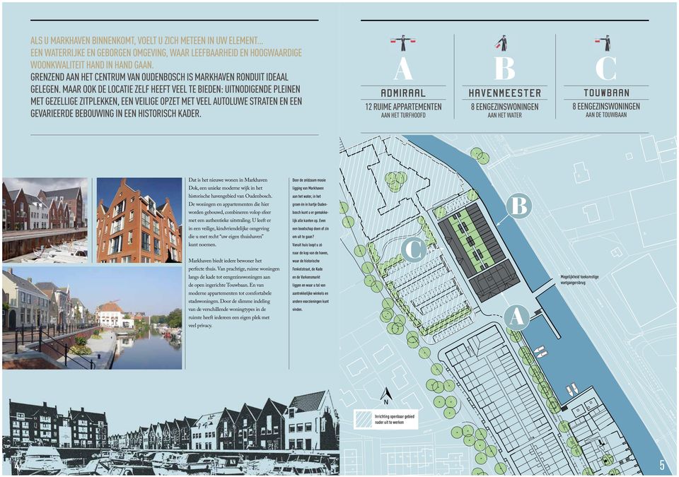 MAAR OOK DE LOCATIE ZELF HEEFT VEEL TE BIEDEN: UITNODIGENDE PLEINEN MET GEZELLIGE ZITPLEKKEN, EEN VEILIGE OPZET MET VEEL AUTOLUWE STRATEN EN EEN GEVARIEERDE BEBOUWING IN EEN HISTORISCH KADER.