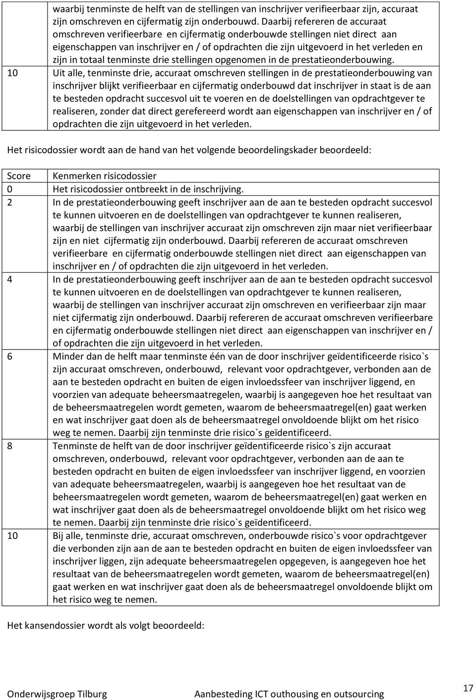 zijn in totaal tenminste drie stellingen opgenomen in de prestatieonderbouwing.