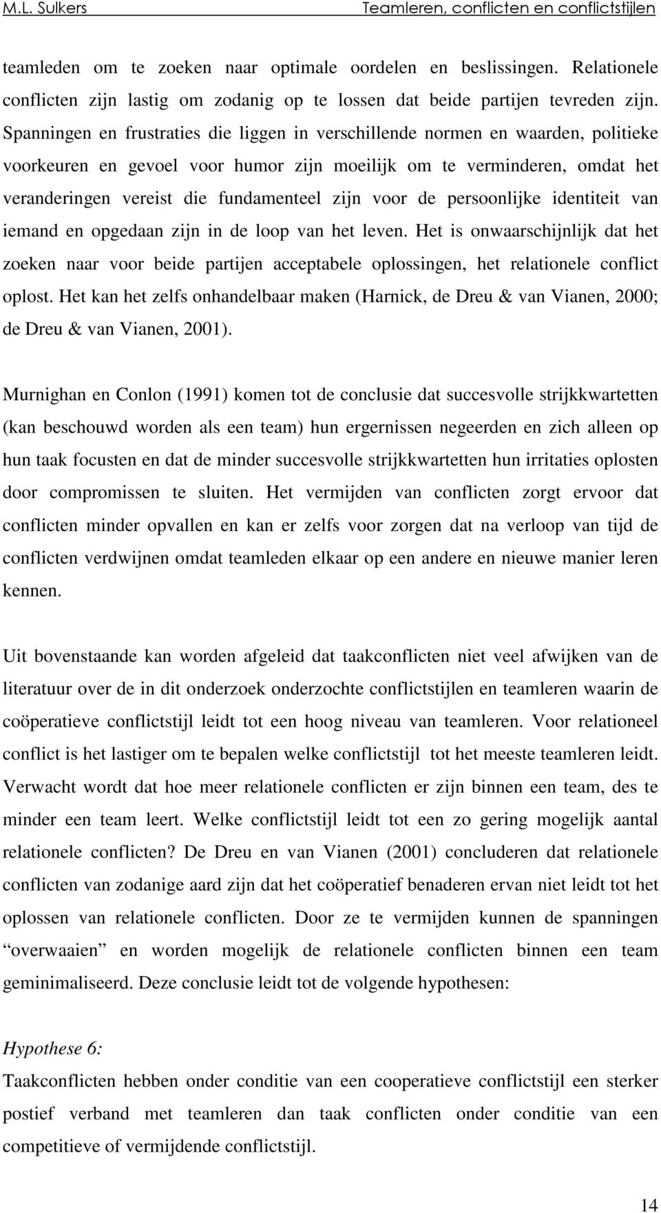 Spanningen en frustraties die liggen in verschillende normen en waarden, politieke voorkeuren en gevoel voor humor zijn moeilijk om te verminderen, omdat het veranderingen vereist die fundamenteel