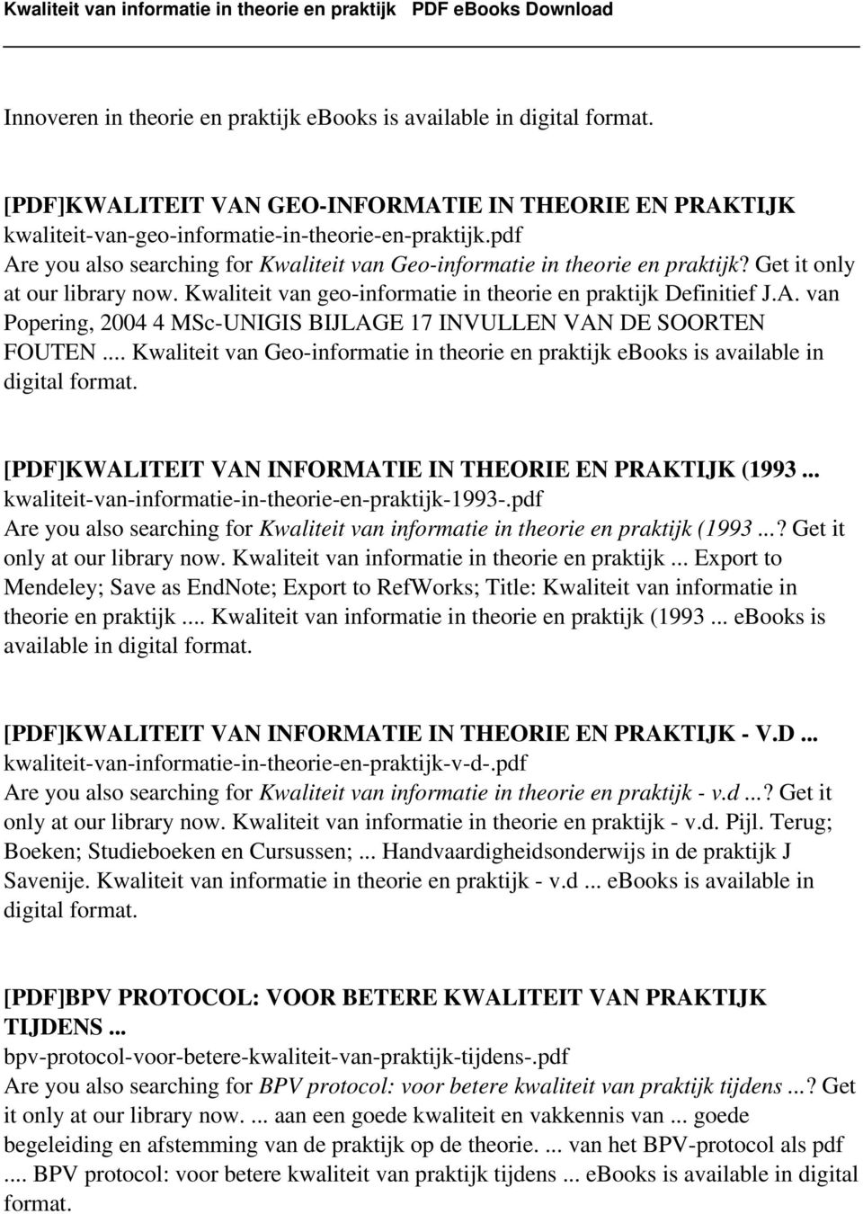 .. Kwaliteit van Geo-informatie in theorie en praktijk ebooks is available in [PDF]KWALITEIT VAN INFORMATIE IN THEORIE EN PRAKTIJK (1993... kwaliteit-van-informatie-in-theorie-en-praktijk-1993-.