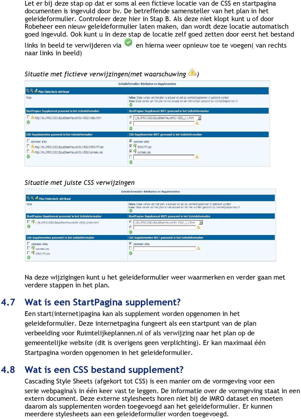 Ook kunt u in deze stap de locatie zelf goed zetten door eerst het bestand links in beeld te verwijderen via naar links in beeld) en hierna weer opnieuw toe te voegen( van rechts Situatie met