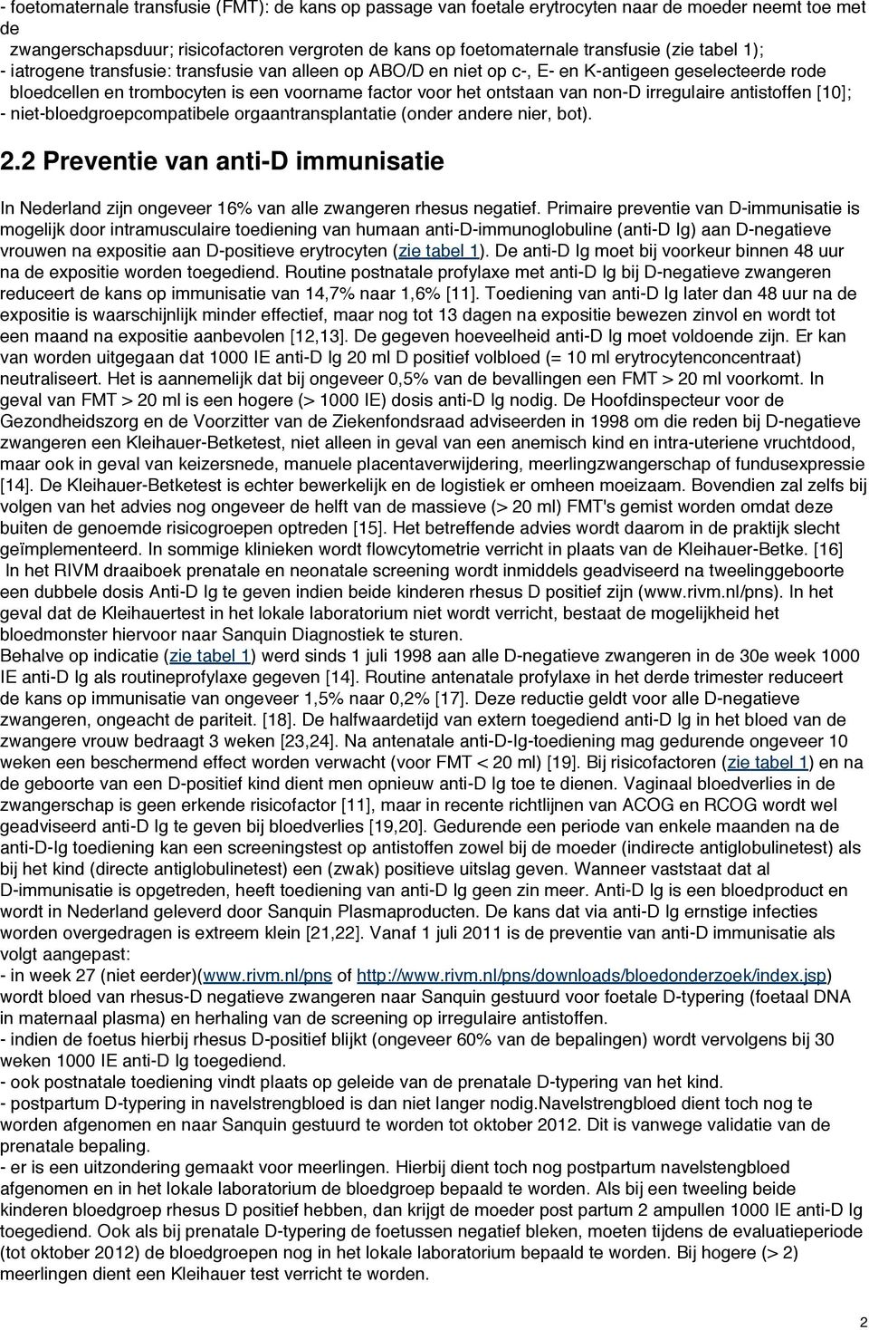 irregulaire antistoffen [10]; - niet-bloedgroepcompatibele orgaantransplantatie (onder andere nier, bot). 2.
