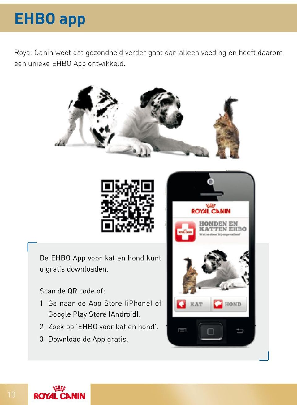 De EHBO App voor kat en hond kunt u gratis downloaden.
