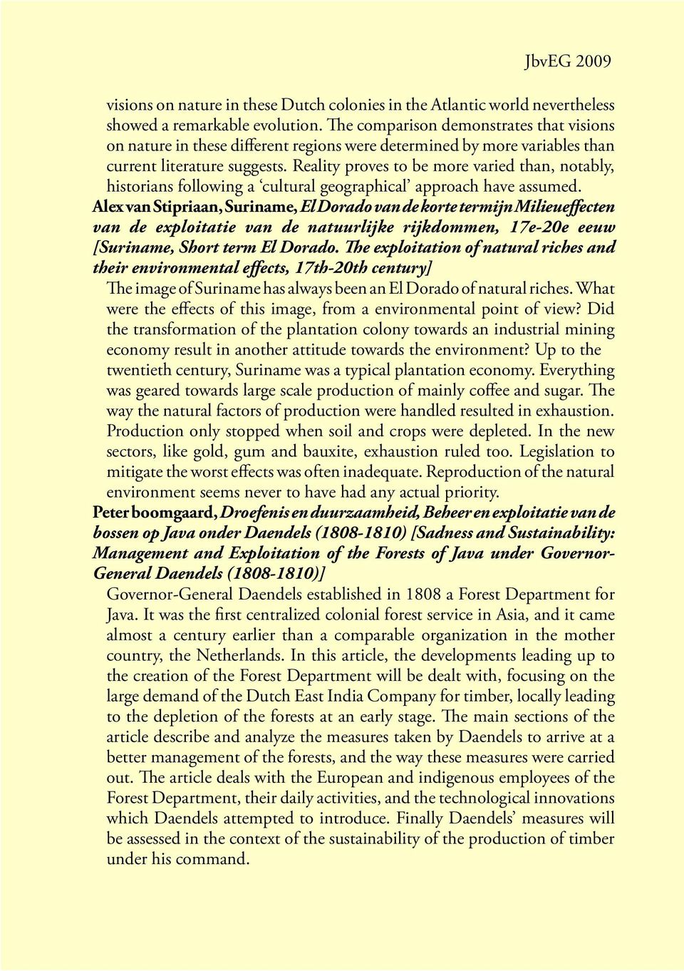 Reality proves to be more varied than, notably, historians following a cultural geographical approach have assumed.