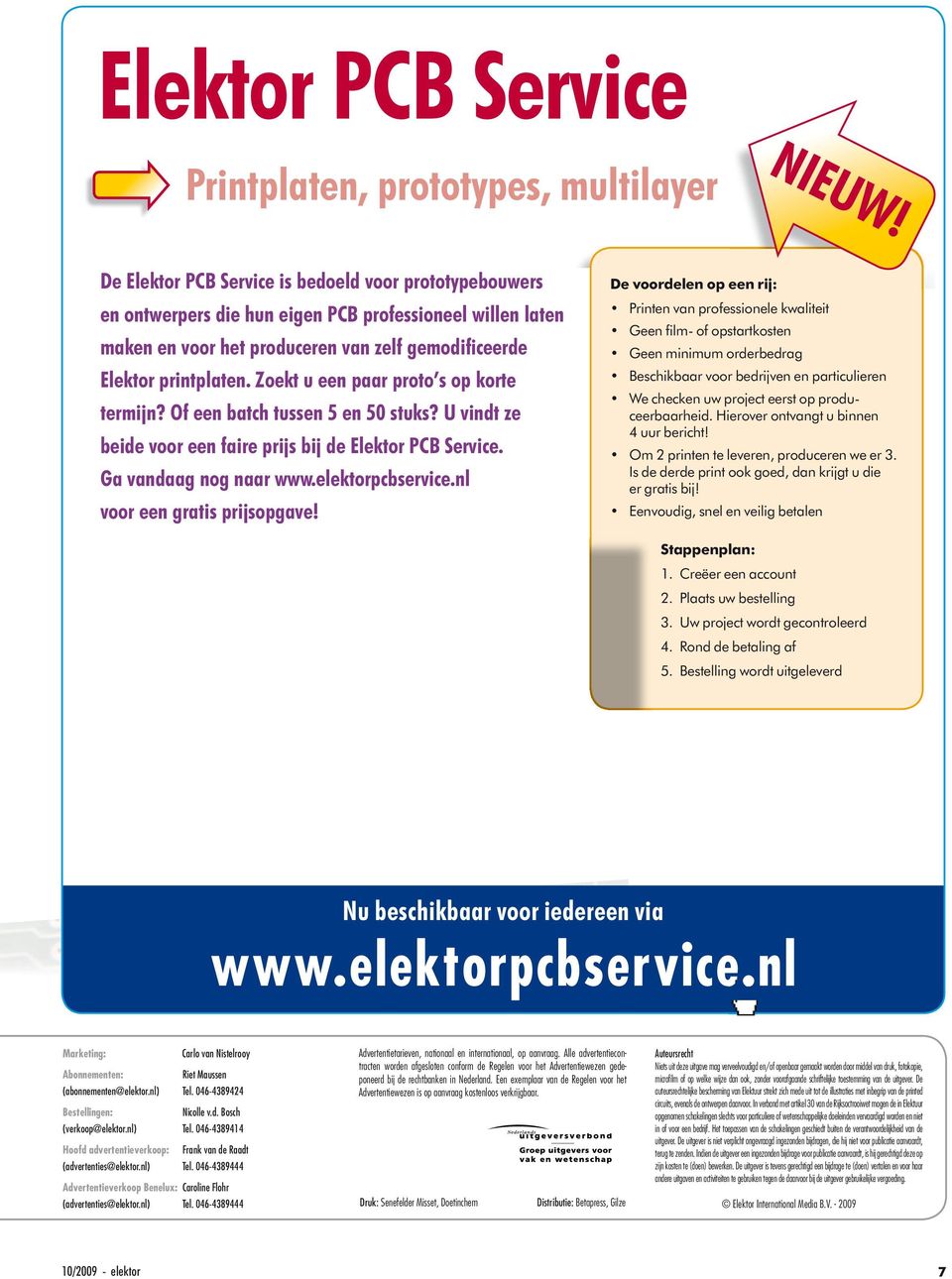 Zoekt u een paar proto s op korte termijn? Of een batch tussen 5 en 50 stuks? U vindt ze beide voor een faire prijs bij de Elektor PCB Service. Ga vandaag nog naar www.elektorpcbservice.