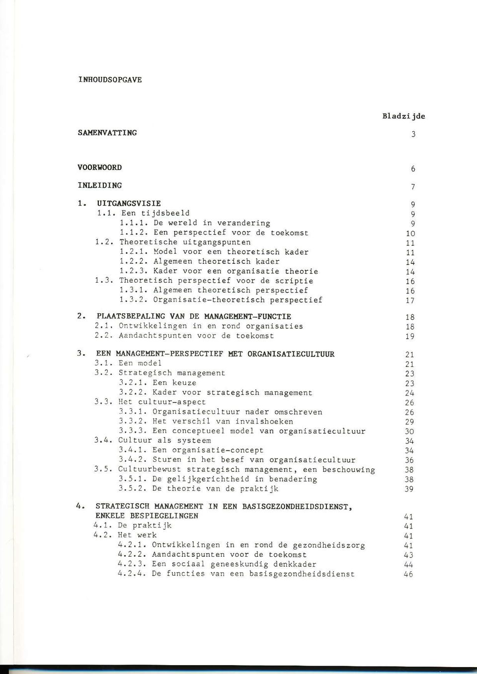 riêí PIáATSBEPALING VÁII DË UÁTAGEXB}IT_FUNCTIE 2.1. 0ntwikkelingen ln en rond organisaèies 2.2. Áandachtspunten voor de toekomsr EEN HANÁGEIíEXT-PERSPECTIEF tíet ORCÁNISÀT1ECULTUUR 3.1. EeD i1ode1 3.