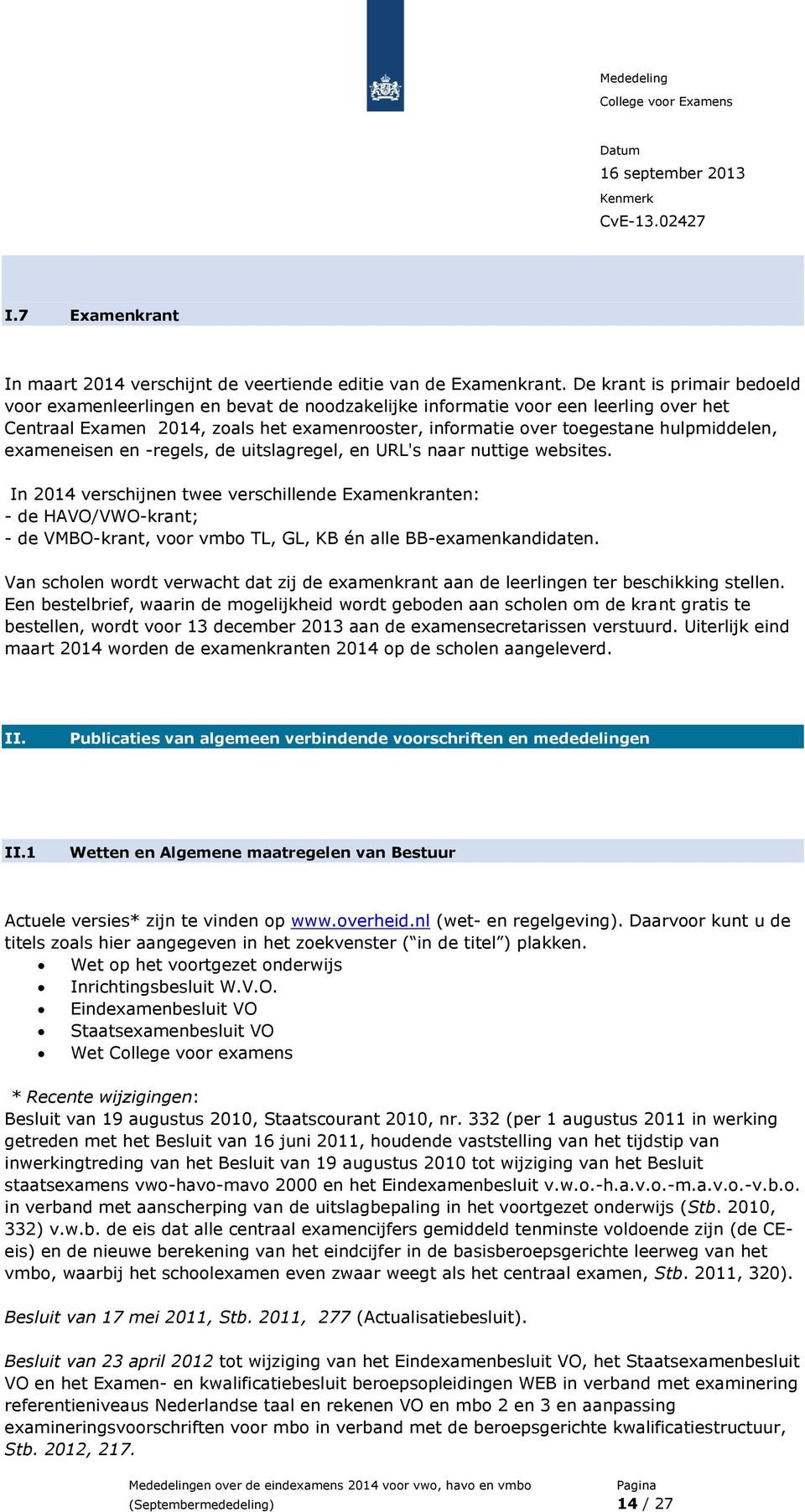 hulpmiddelen, exameneisen en -regels, de uitslagregel, en URL's naar nuttige websites.