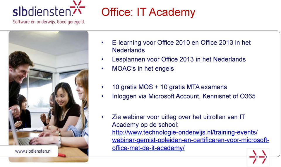 Kennisnet of O365 Zie webinar voor uitleg over het uitrollen van IT Academy op de school: http://www.