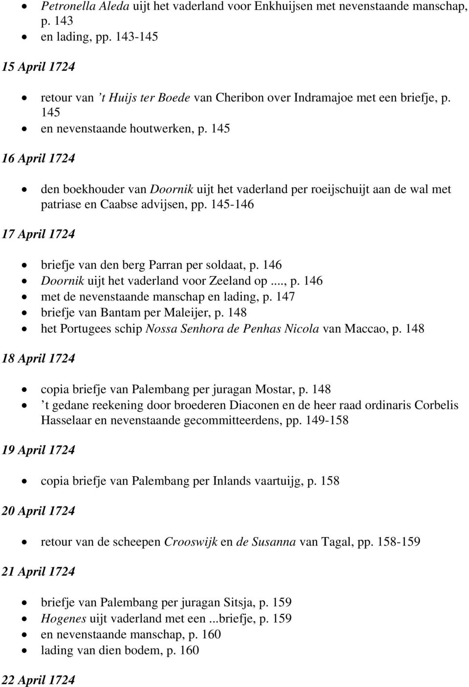 145-146 17 April 1724 briefje van den berg Parran per soldaat, p. 146 Doornik uijt het vaderland voor Zeeland op..., p. 146 met de nevenstaande manschap en lading, p.