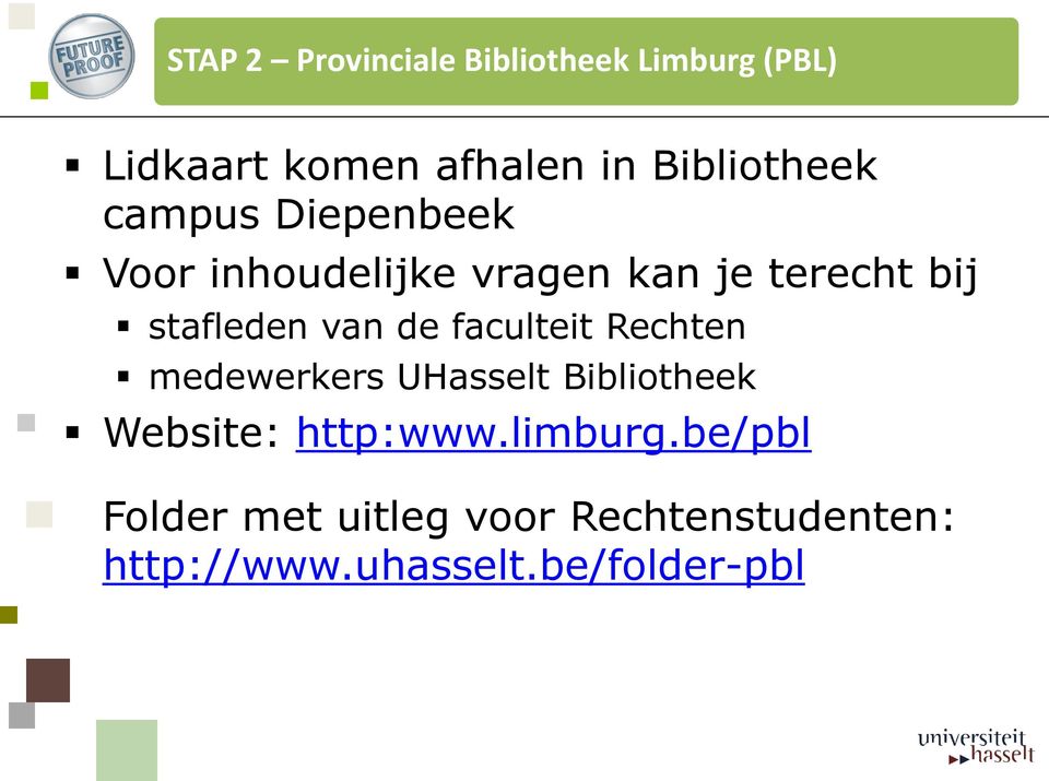 stafleden van de faculteit Rechten medewerkers UHasselt Bibliotheek Website: