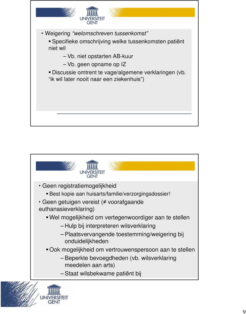 ik wil later nooit naar een ziekenhuis ) Geen registratiemogelijkheid Best kopie aan huisarts/familie/verzorgingsdossier!