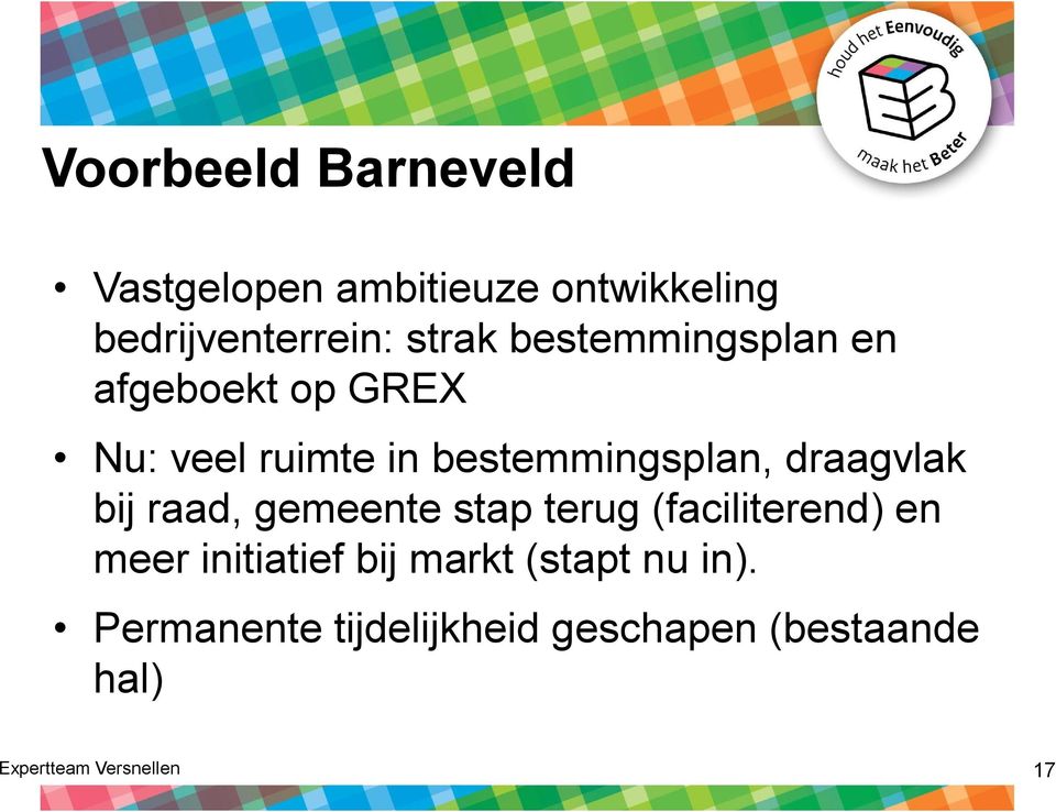 draagvlak bij raad, gemeente stap terug (faciliterend) en meer initiatief bij