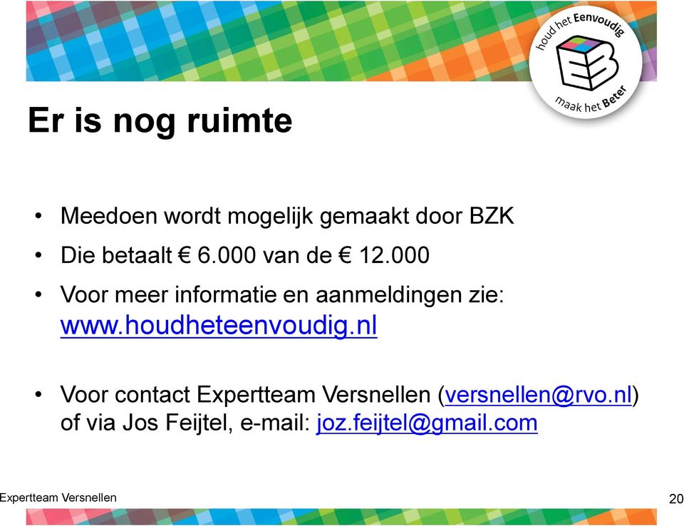 houdheteenvoudig.nl Voor contact Expertteam Versnellen (versnellen@rvo.