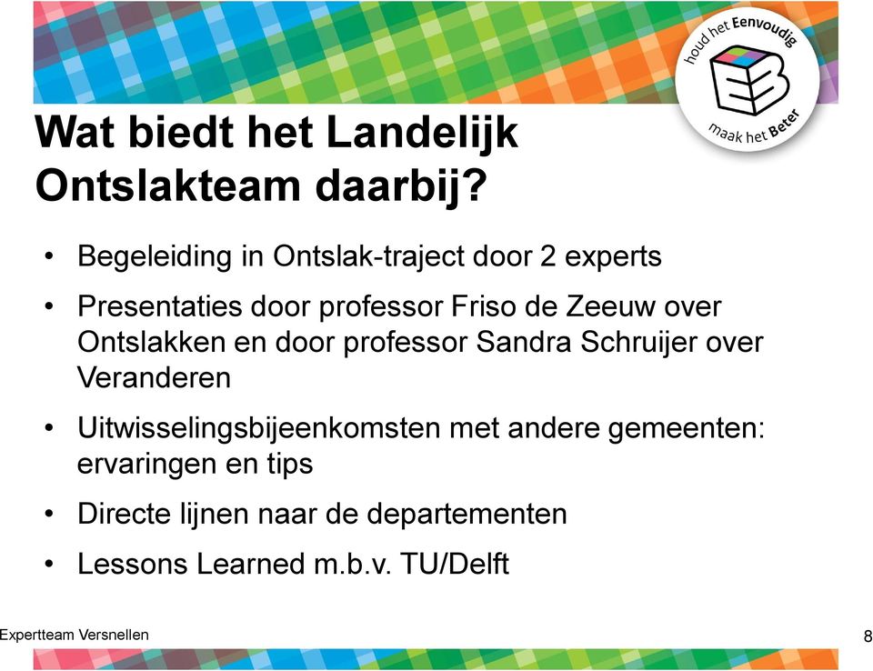 over Ontslakken en door professor Sandra Schruijer over Veranderen