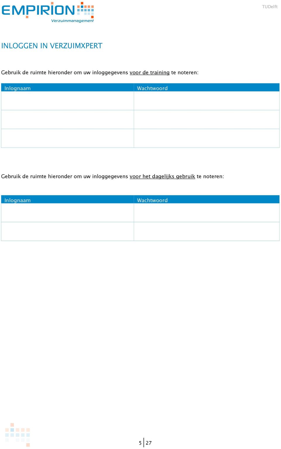 Wachtwoord Gebruik de ruimte hieronder om uw inloggegevens