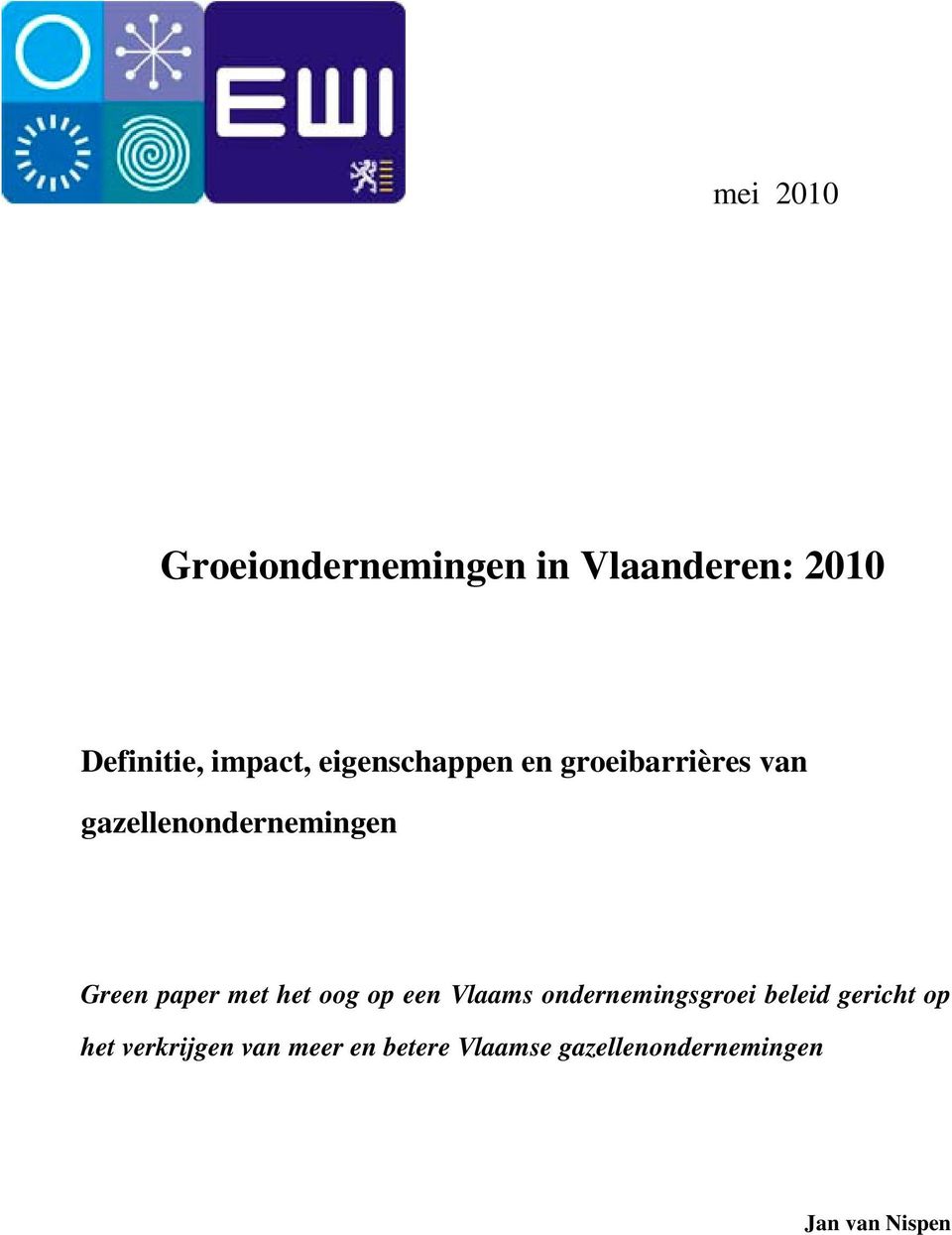 met het oog op een Vlaams ondernemingsgroei beleid gericht op het