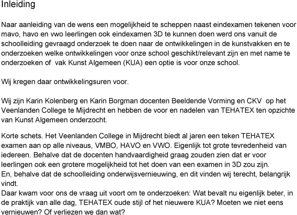 (KUA) een optie is voor onze school. Wij kregen daar ontwikkelingsuren voor.